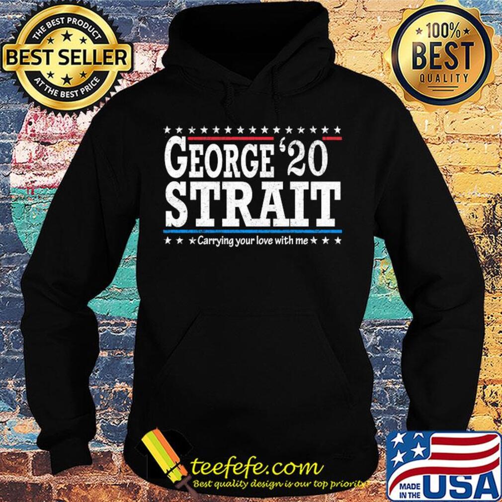 George 20 strait carrying your love with me s Hoodie George 20 strait carrying your love with me s Hoodie