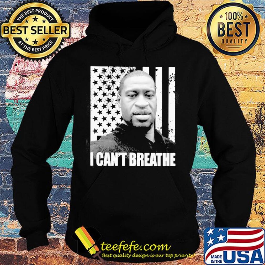 George Floyd I can't breathe American flag veteran Independence Day s Hoodie George Floyd I can't breathe American flag veteran Independence Day s Hoodie