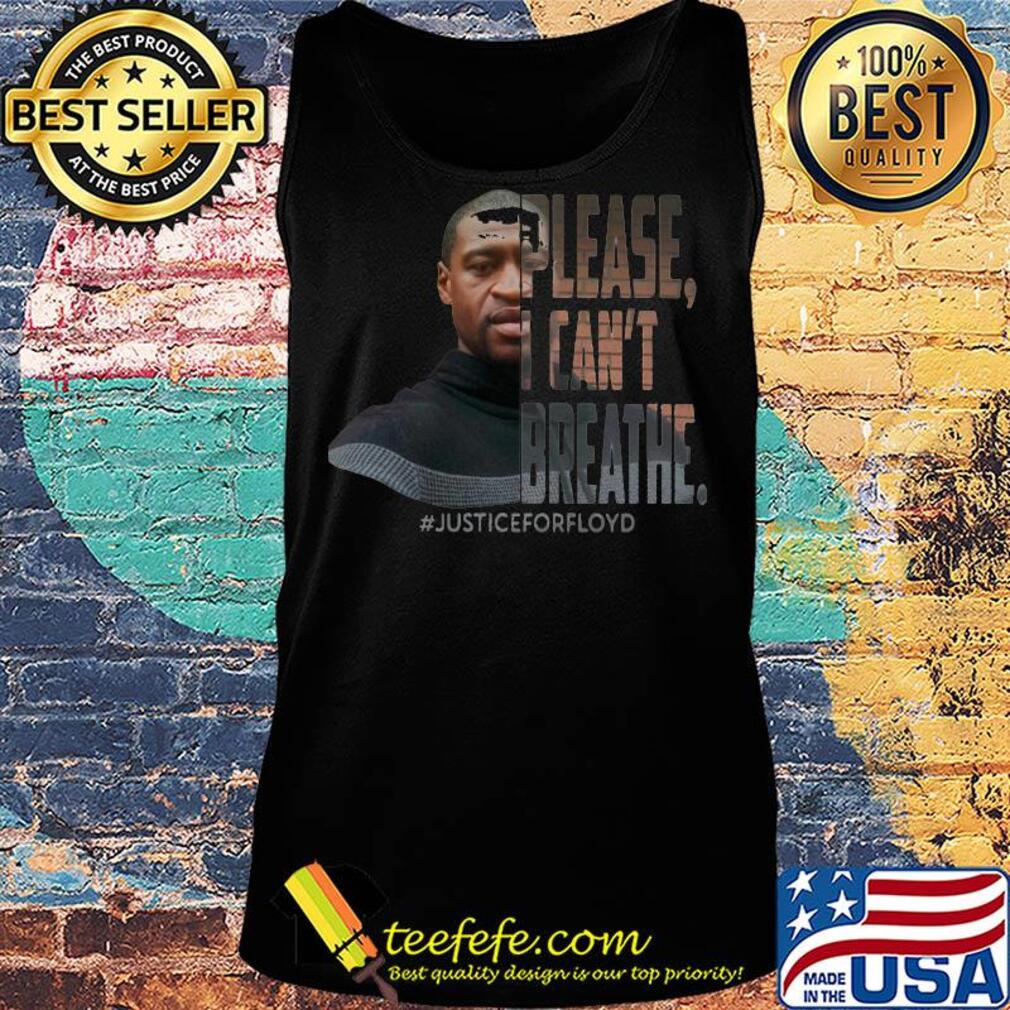 George Floyd please I can't breathe justice for floyd s Tank top George Floyd please I can't breathe justice for floyd s Tank top