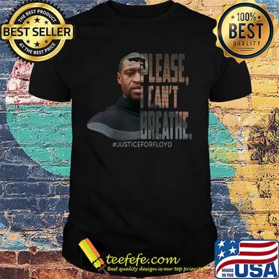 George Floyd please I can't breathe justice for floyd shirt