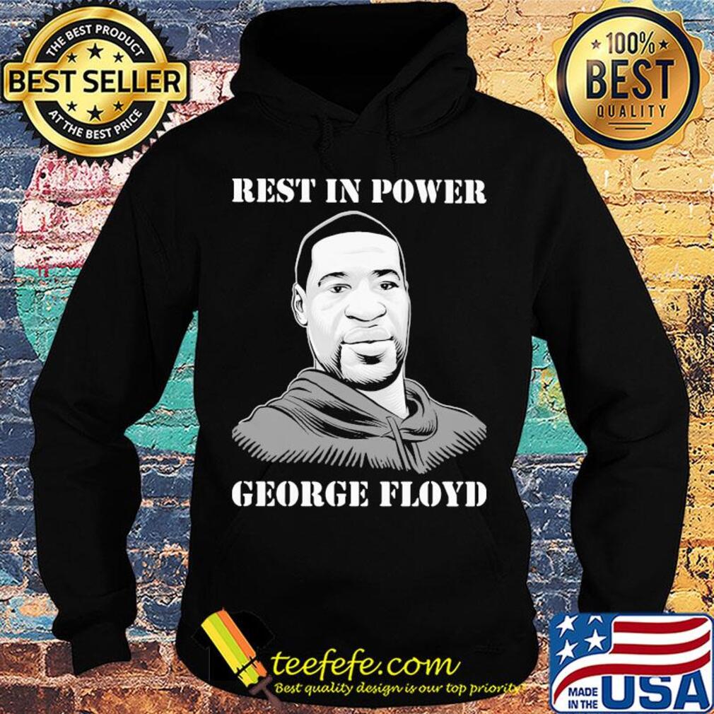 George Floyd rest in power s Hoodie George Floyd rest in power s Hoodie