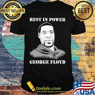 George Floyd rest in power shirt