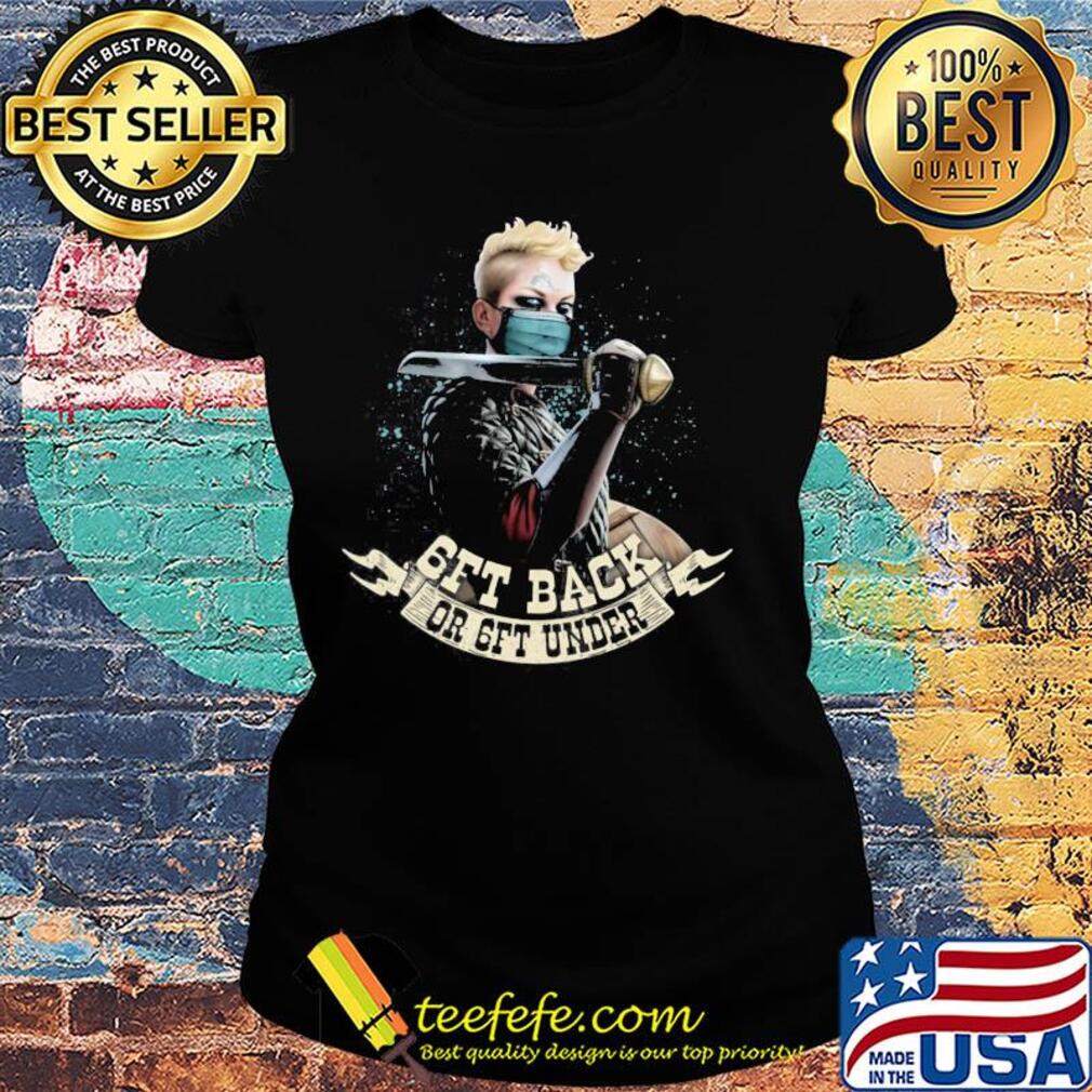 Get back or get under s Ladies tee Get back or get under s Ladies tee