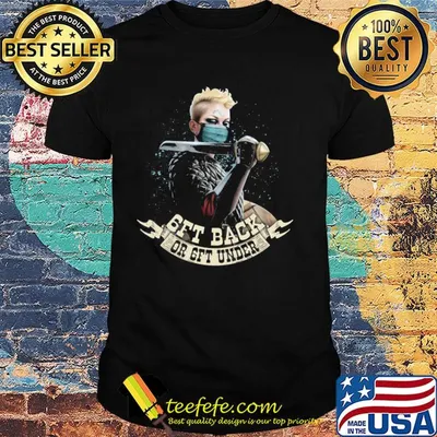 Get back or get under shirt