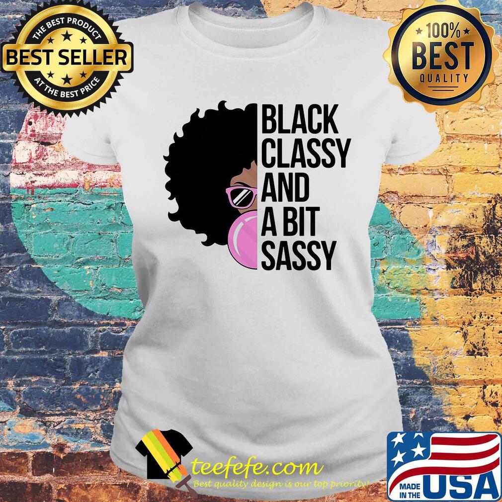 Girl black classy and a bit sassy s Laides tee Girl black classy and a bit sassy s Laides tee