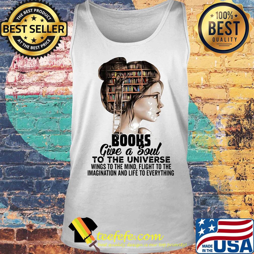 Girl books give a soul to the universe wings to the mind flight to the imagination and life to everything s Tank top Girl books give a soul to the universe wings to the mind flight to the imagination and life to everything s Tank top