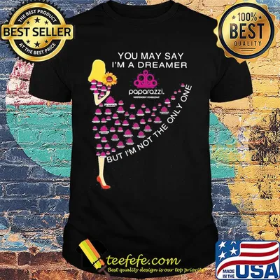 Girl sunflower you may say I’m a dreamer paparazzi but I’m not the only one shirt