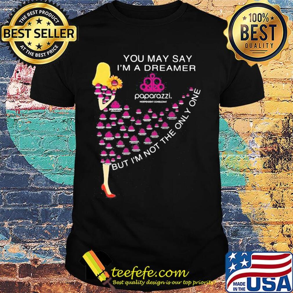 Girl sunflower you may say I’m a dreamer paparazzi but I’m not the only one shirt