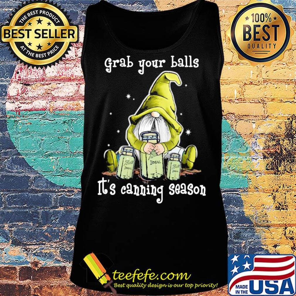 Gnome grab your balls it's canning season s Tank top Gnome grab your balls it's canning season s Tank top
