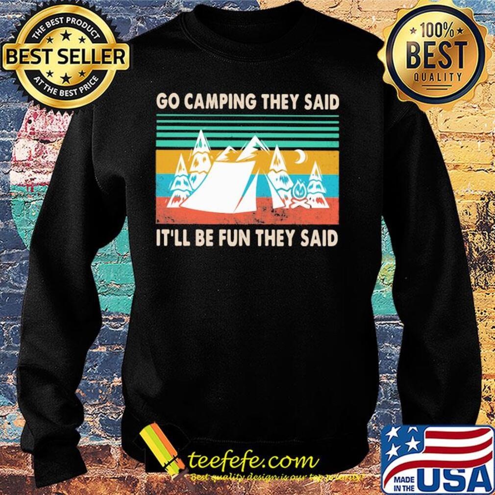 Go camping they said it'll be fun they said vintage s Sweater Go camping they said it'll be fun they said vintage s Sweater