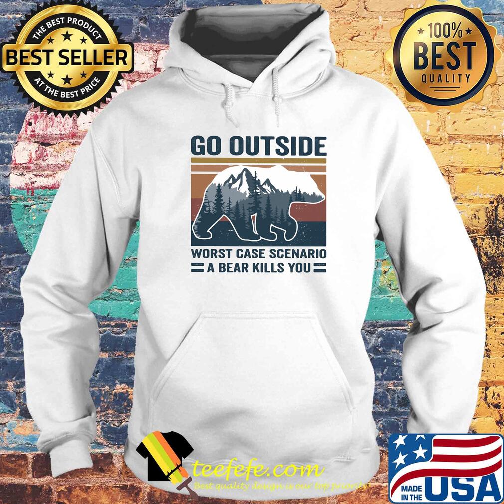 Go outside worst case scenario a bear kills you tree vintage s Hoodie Go outside worst case scenario a bear kills you tree vintage s Hoodie