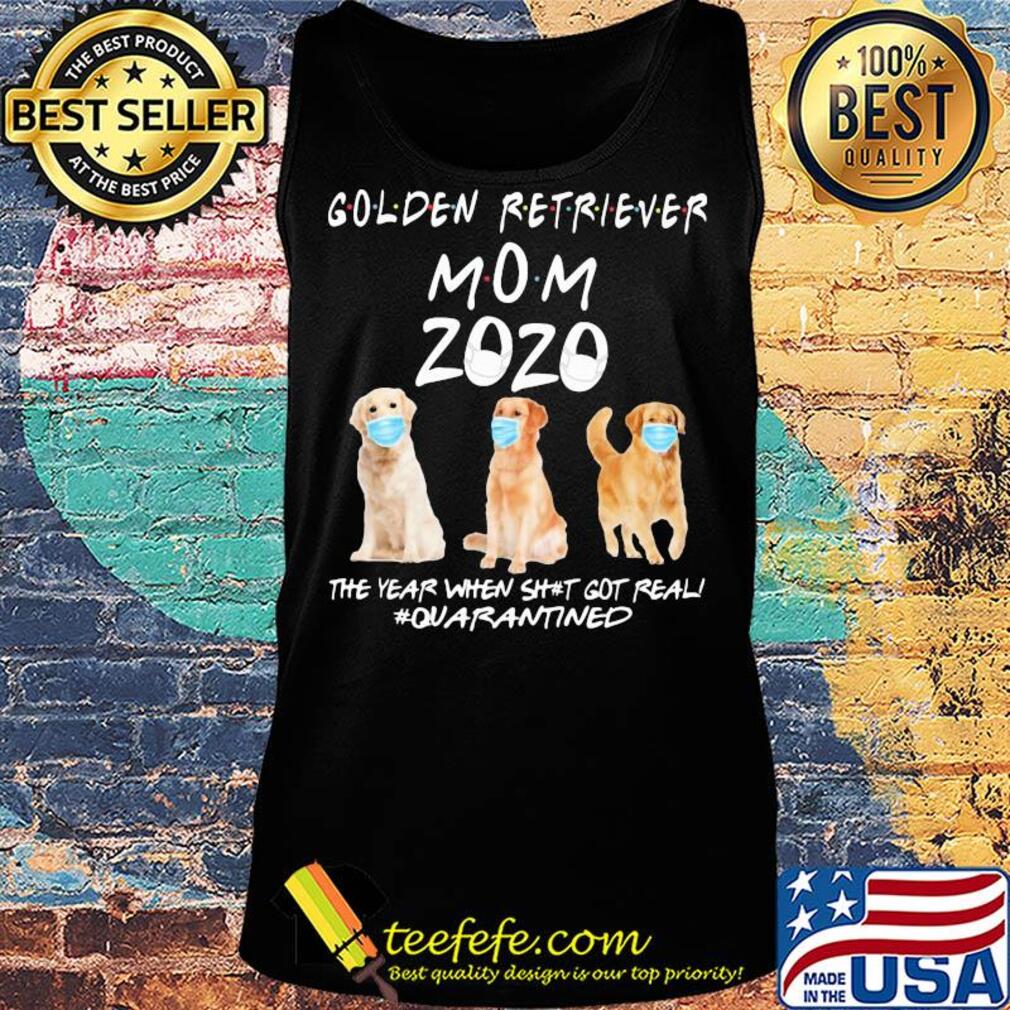 Golden retriever mom 2020 mask the year when shit got real quarantined dog s Tank top Golden retriever mom 2020 mask the year when shit got real quarantined dog s Tank top