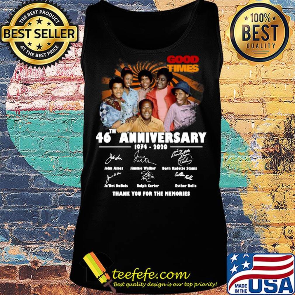 Good times 46th anniversary 1974 2020 thank you for the memories signatures s Tank top Good times 46th anniversary 1974 2020 thank you for the memories signatures s Tank top