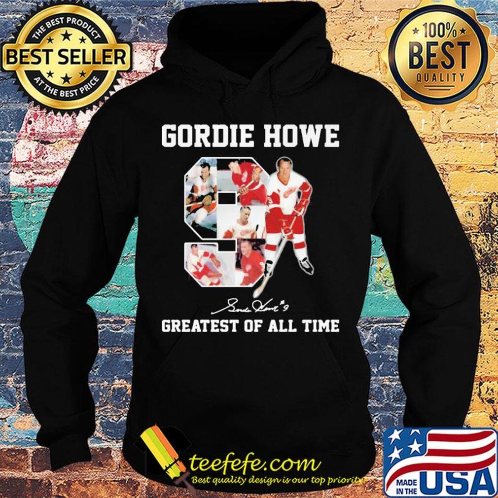 Gordie Howe 9 greatest of all time signature s Hoodie Gordie Howe 9 greatest of all time signature s Hoodie