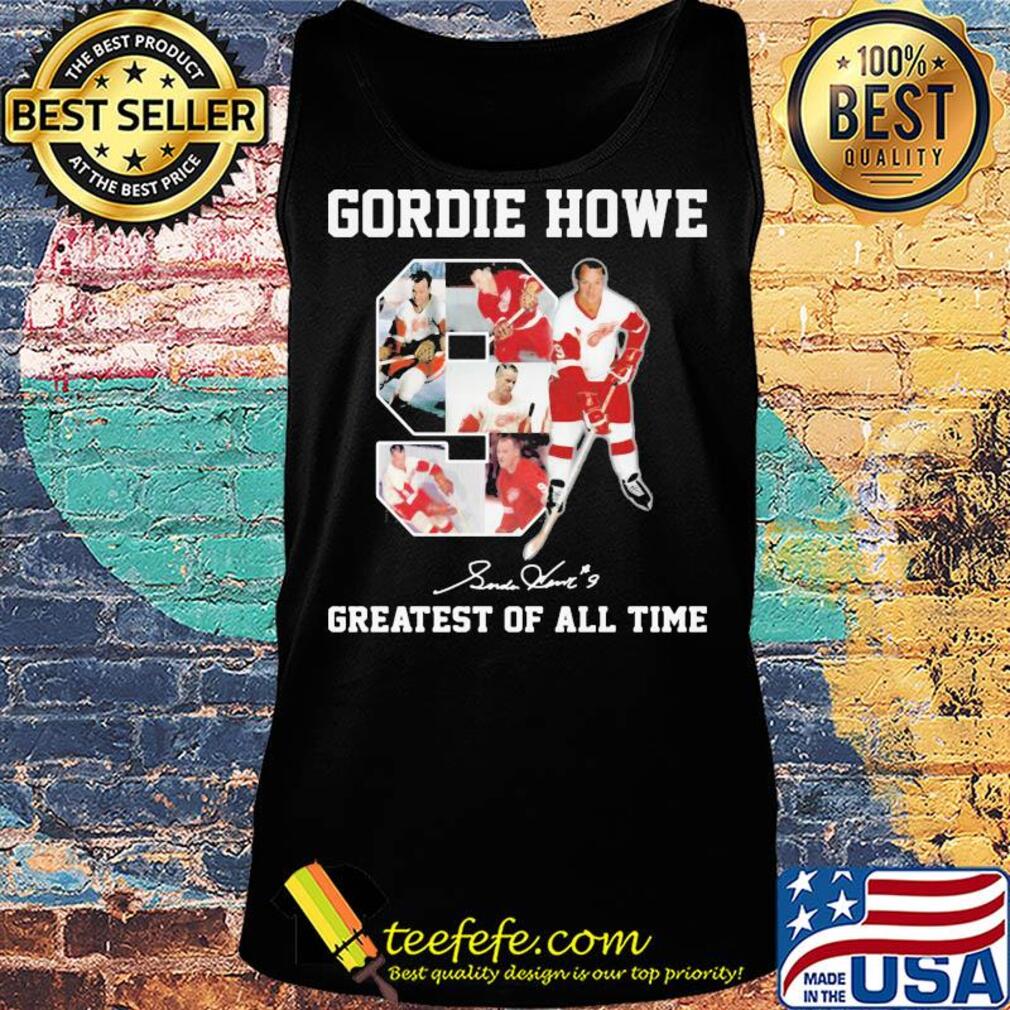 Gordie Howe 9 greatest of all time signature s Tank top Gordie Howe 9 greatest of all time signature s Tank top