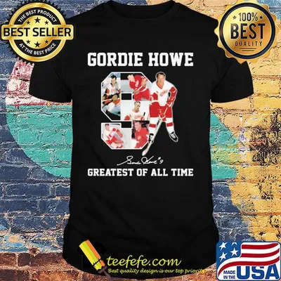 Gordie Howe 9 greatest of all time signature shirt