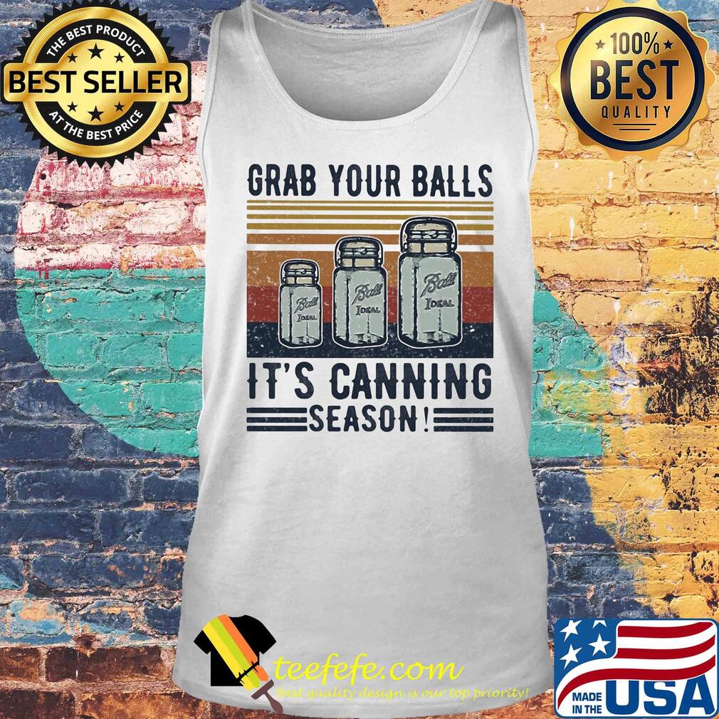 Grab your balls it's canning season vintage s Tank top Grab your balls it's canning season vintage s Tank top