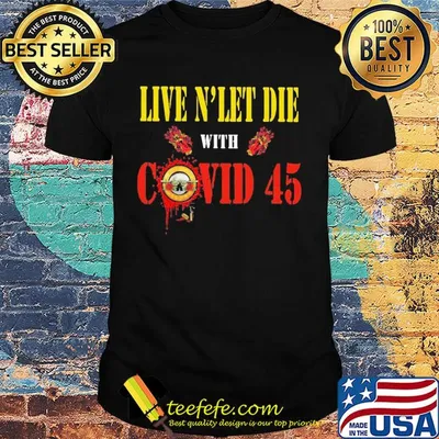 Guns n’ roses live and let die with covid 45 shirt