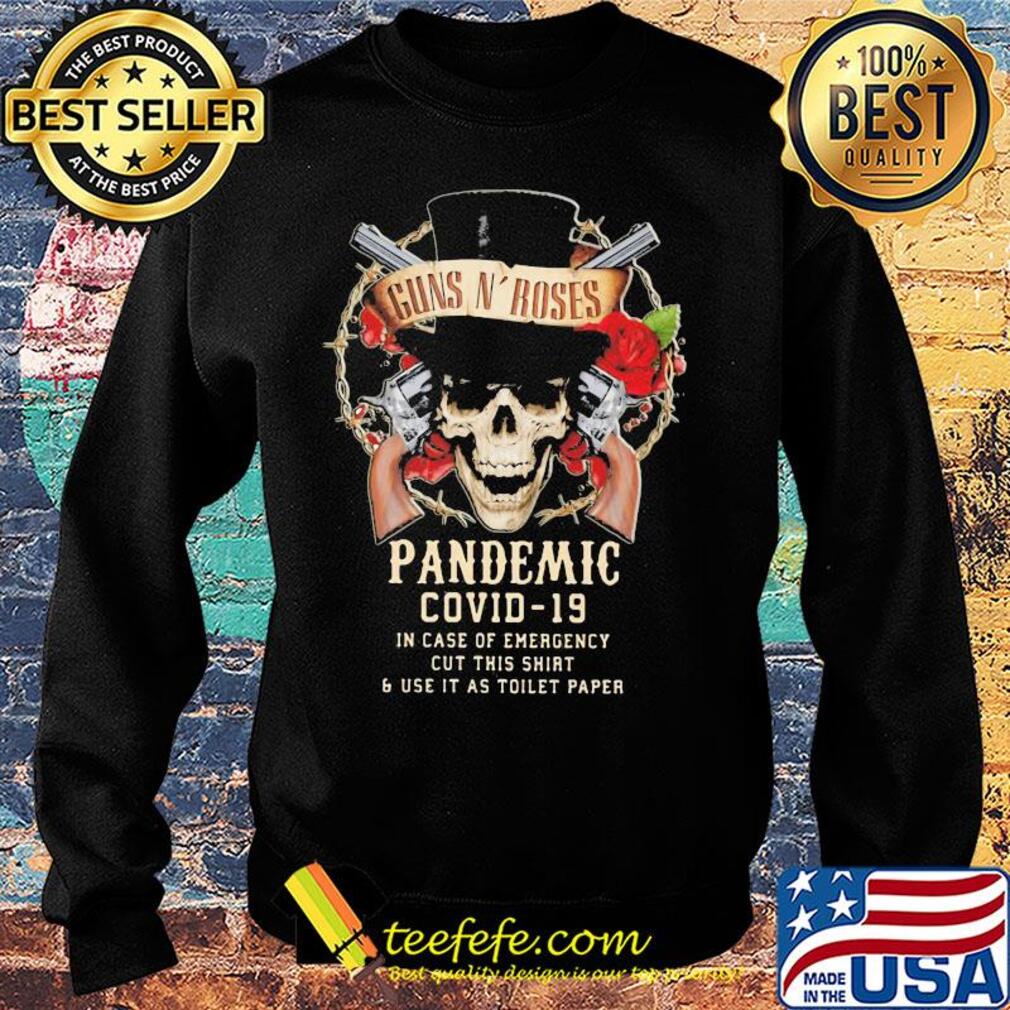 Guns n' roses skull pandemic covid-19 in case of emergency cut this shirt and use it as toilet paper s Sweater Guns n' roses skull pandemic covid-19 in case of emergency cut this shirt and use it as toilet paper s Sweater
