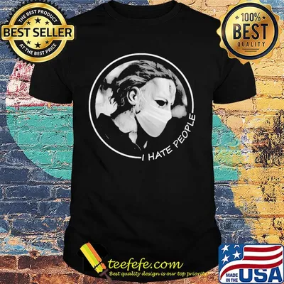 Halloween Michael Myers wear mask I hate people shirt