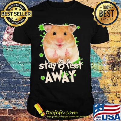 Hamster stay 6 feet away coronavirus shirt