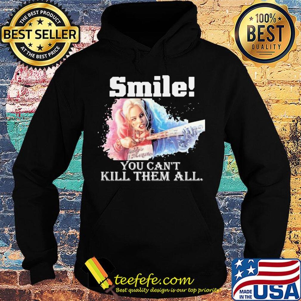 Harley quinn smile you can't kill them all s Hoodie Harley quinn smile you can't kill them all s Hoodie