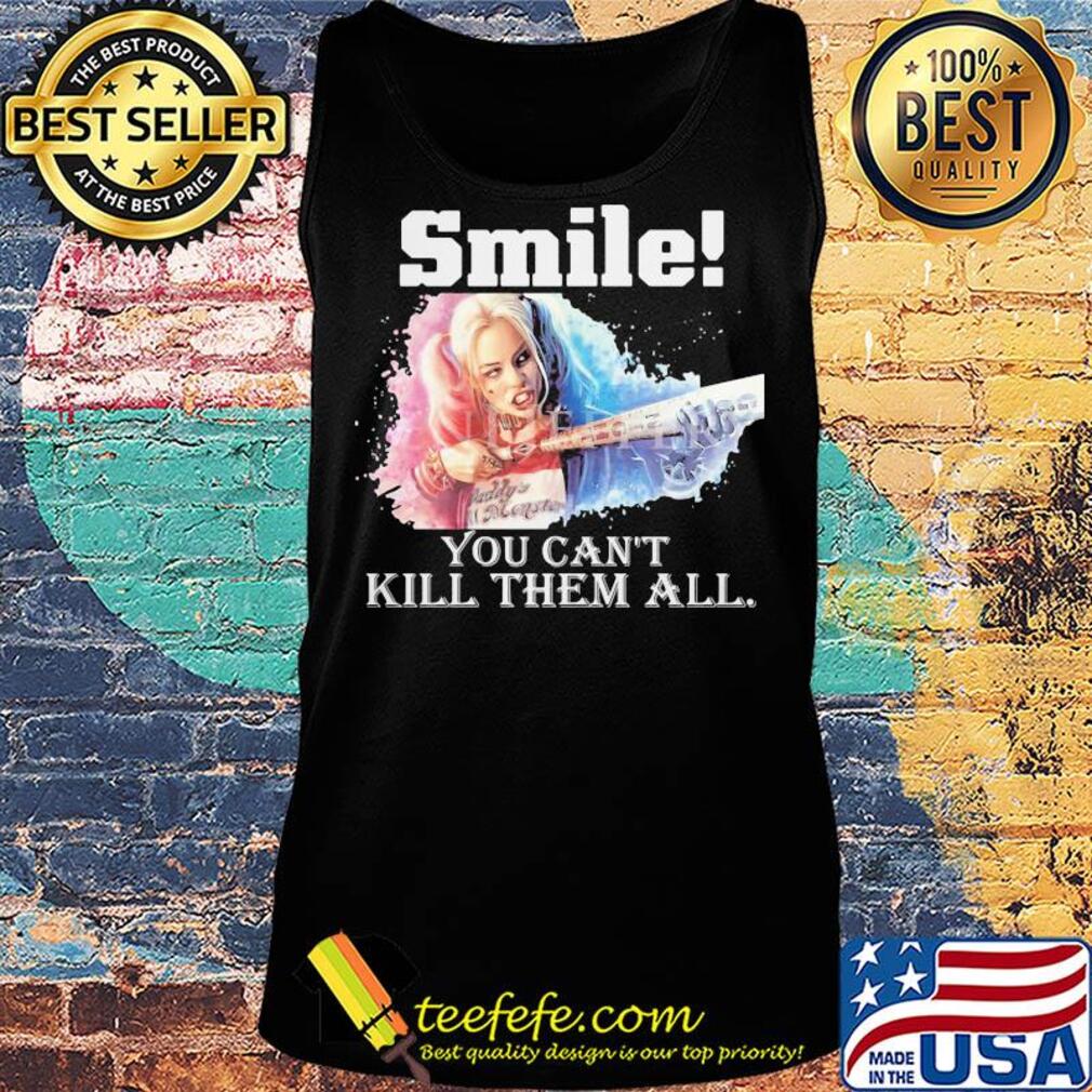 Harley quinn smile you can't kill them all s Tank top Harley quinn smile you can't kill them all s Tank top
