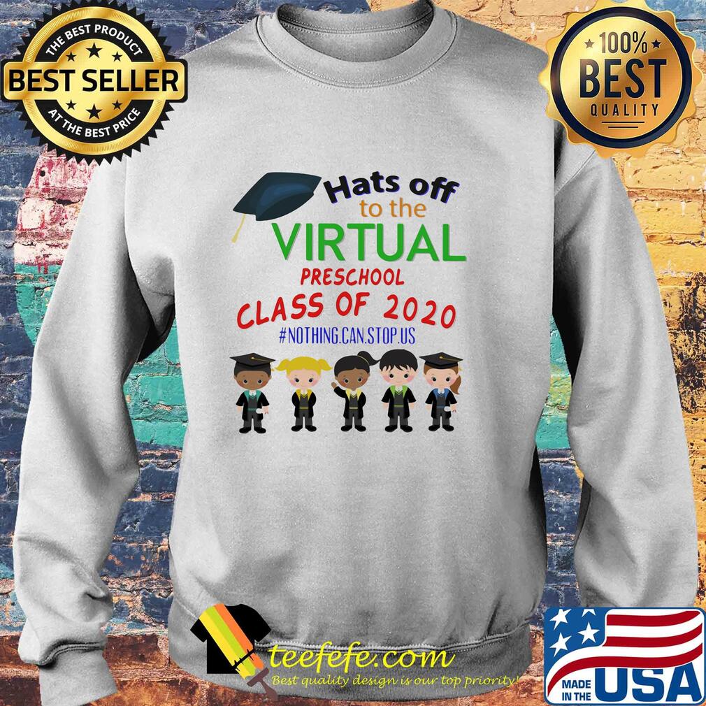 Hats off to the virtual preschool class of 2020 nothing can stop us s Sweater Hats off to the virtual preschool class of 2020 nothing can stop us s Sweater