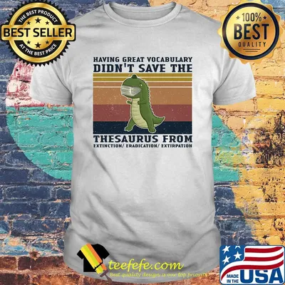Having great vocabulary didn't save the thesaurus from mask vintage shirt