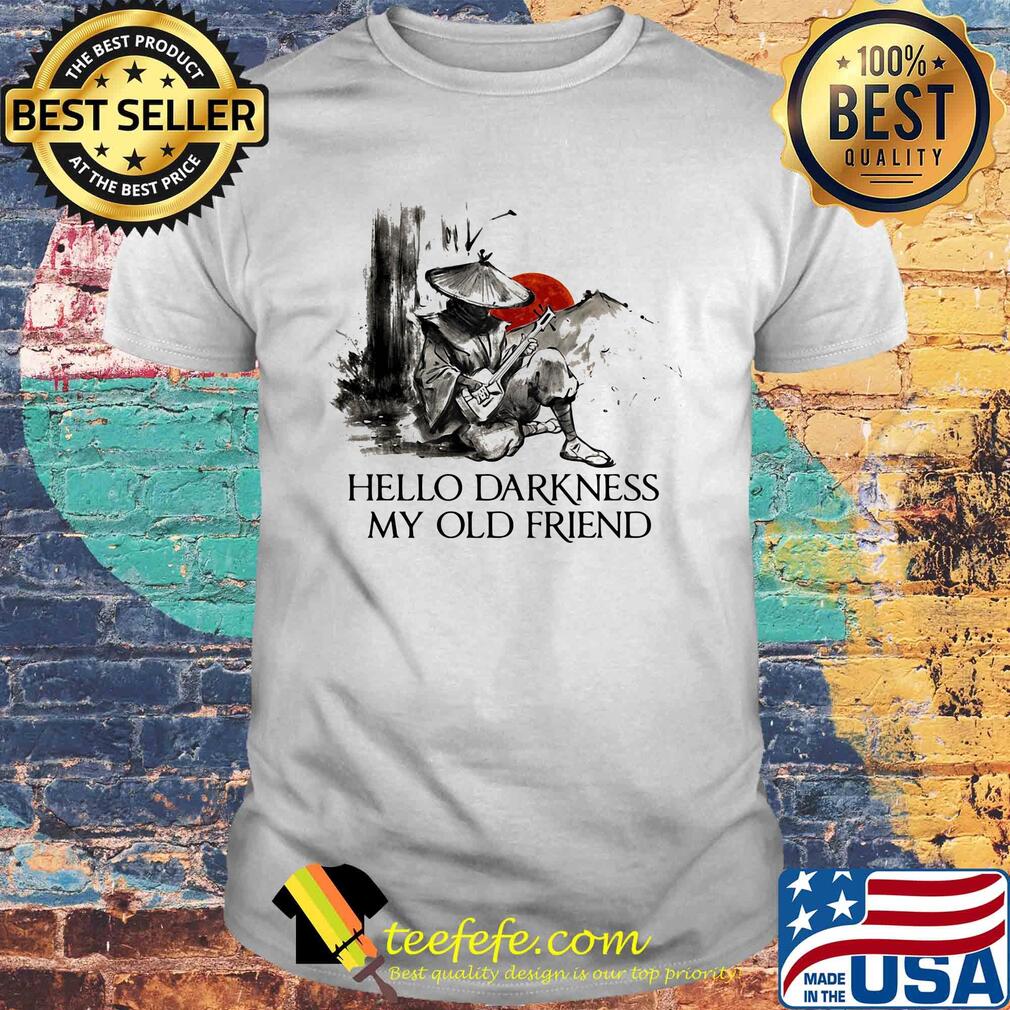 Hello darkness my old friend shirt