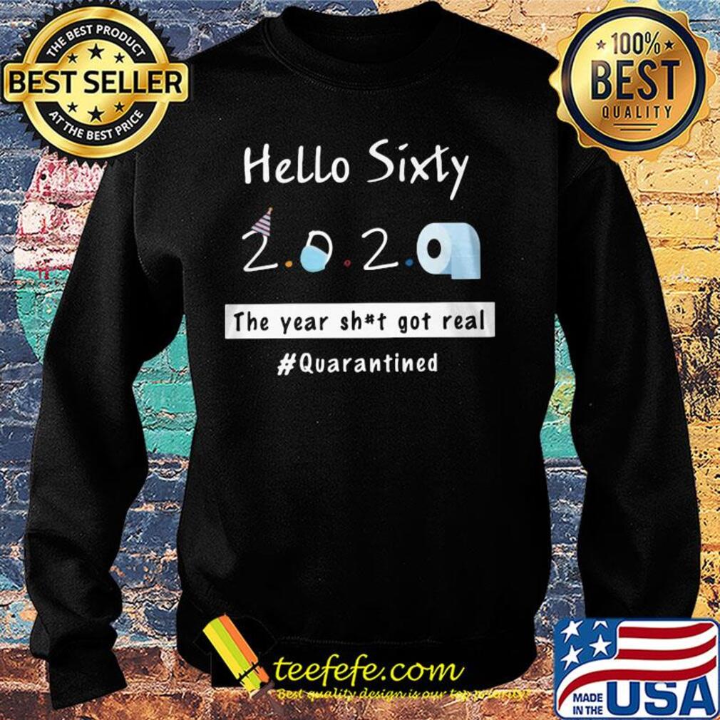 Hello sixty 2020 toilet paper the year shit got real quarantined s Sweater Hello sixty 2020 toilet paper the year shit got real quarantined s Sweater