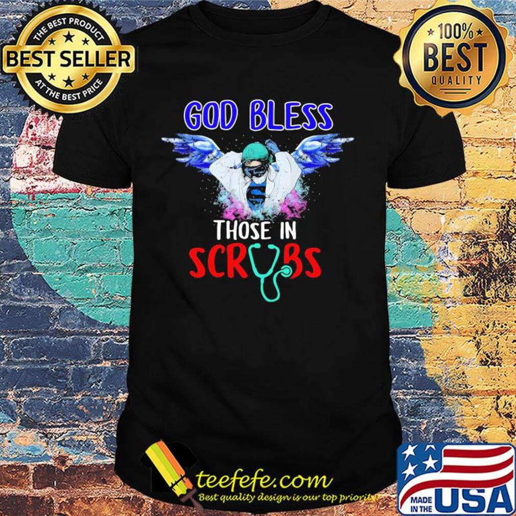 Hero nurse god bless those in scrubs stethoscope shirt