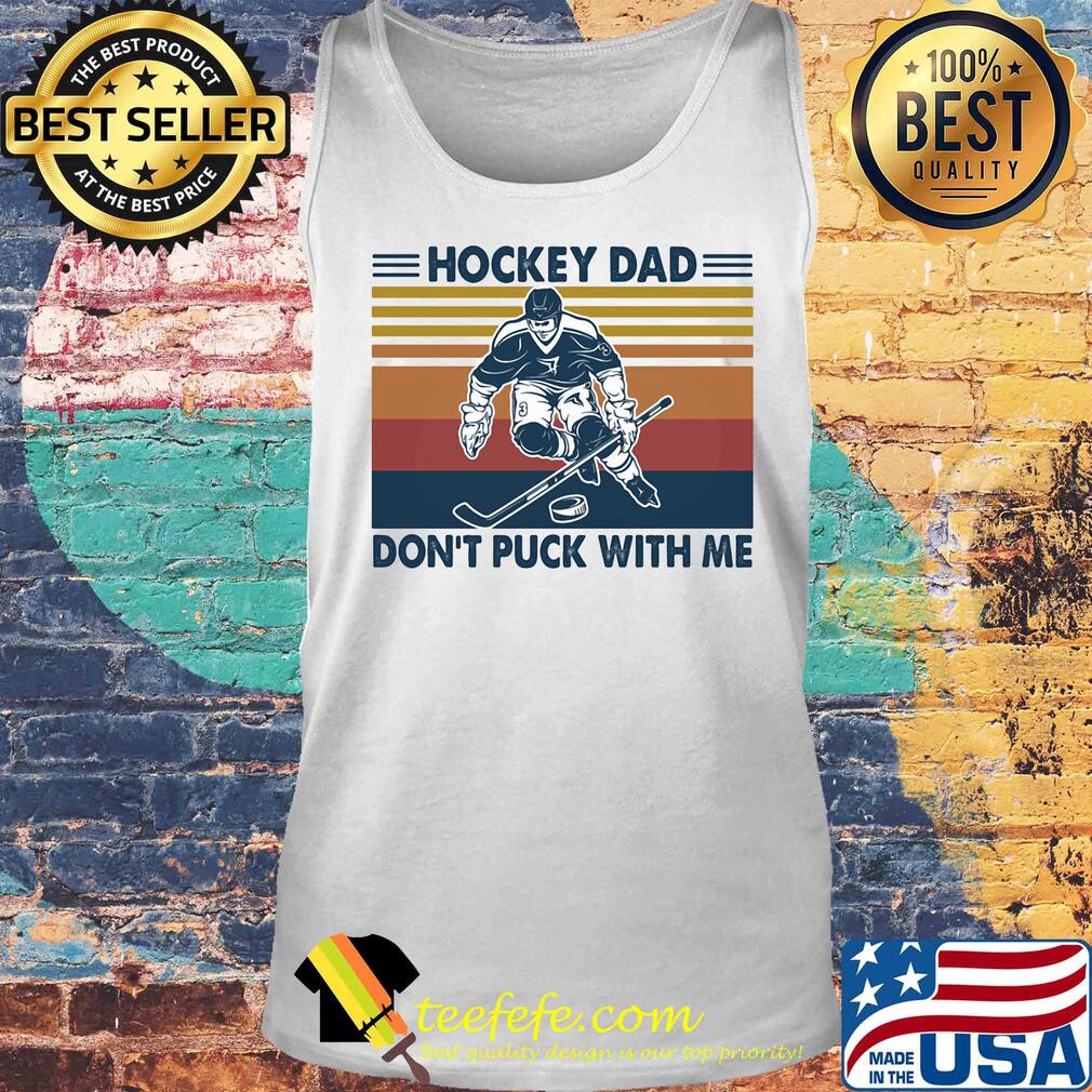 Hockey dad don't puck with me vintage s Tank top Hockey dad don't puck with me vintage s Tank top