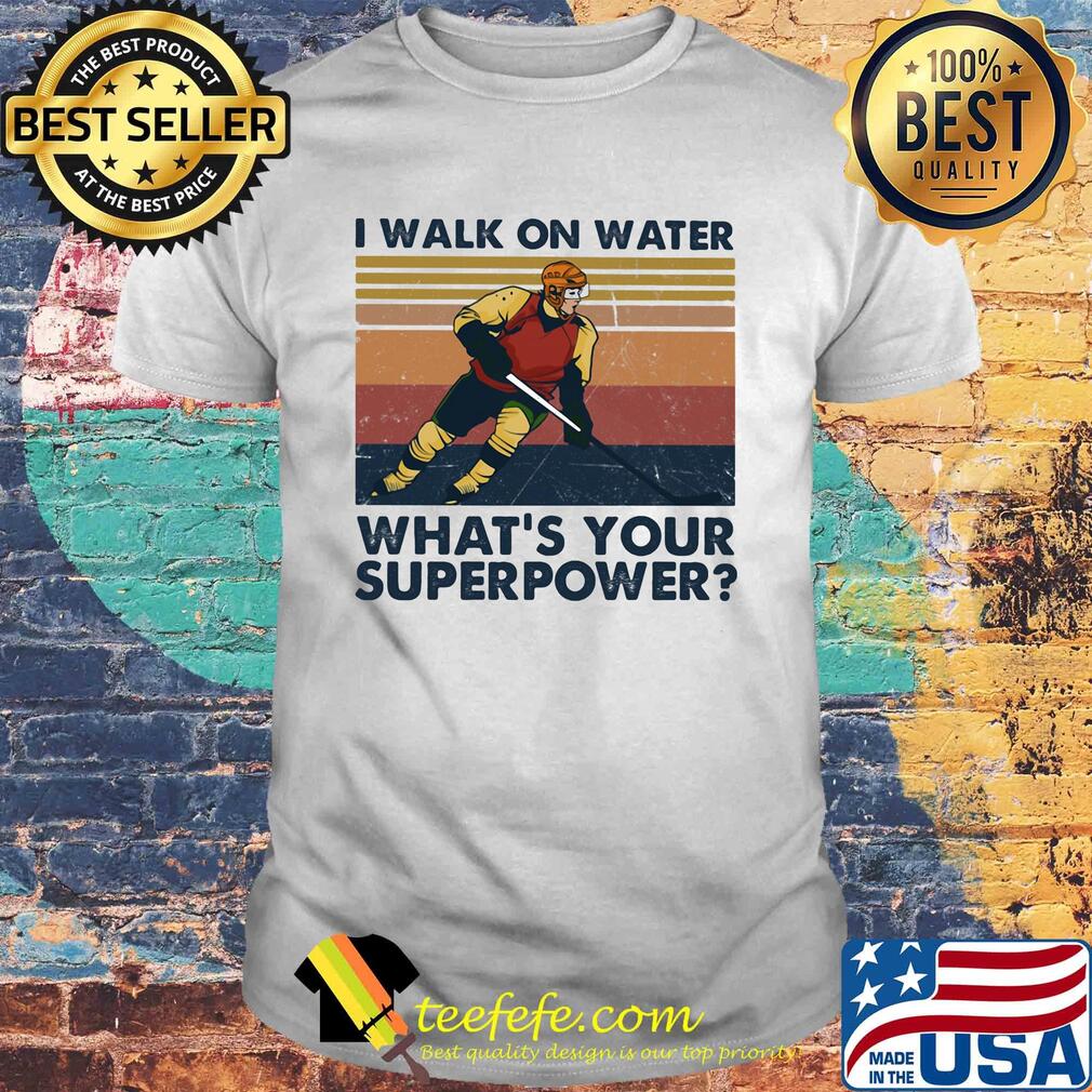 Hockey I walk on water what’s your superpower vintage shirt