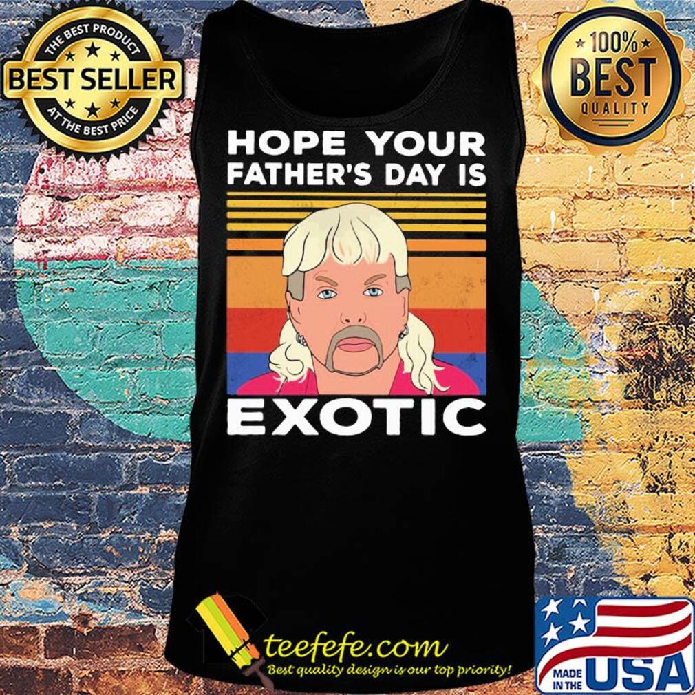 Hope your father's day is wxotic vintage s Tank top Hope your father's day is wxotic vintage s Tank top