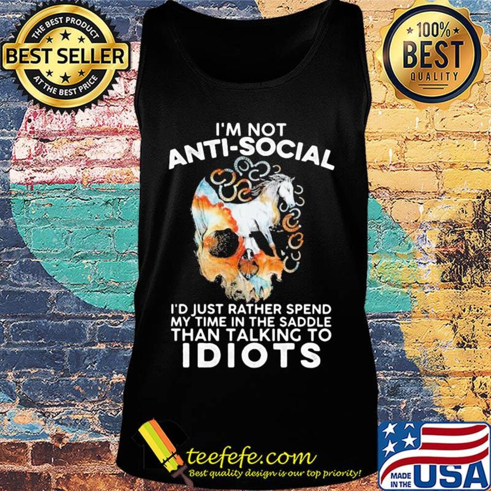 Horse I'm not anti-social I'd just rather spend my time in the saddle skull s Tank top Horse I'm not anti-social I'd just rather spend my time in the saddle skull s Tank top