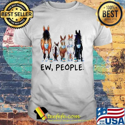 Horse mask Ew people shirt