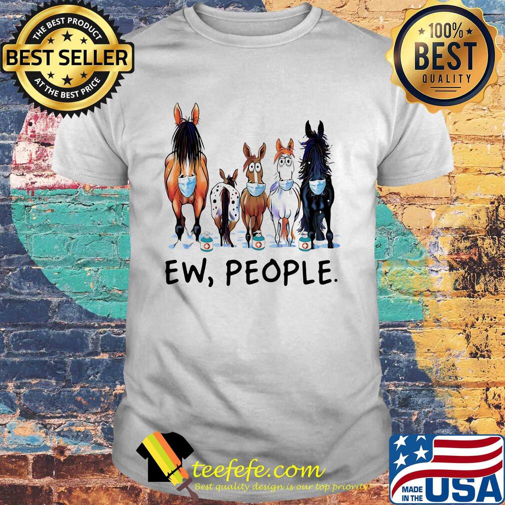 Horse mask Ew people shirt