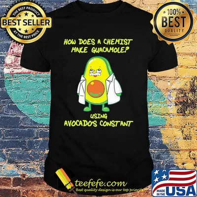 How does a chemist make guacamole using avogadro's constant shirt