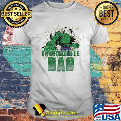 Hulk incredible dad power shirt