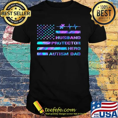 Husband protector hero autism dad American flag veteran Independence Day shirt