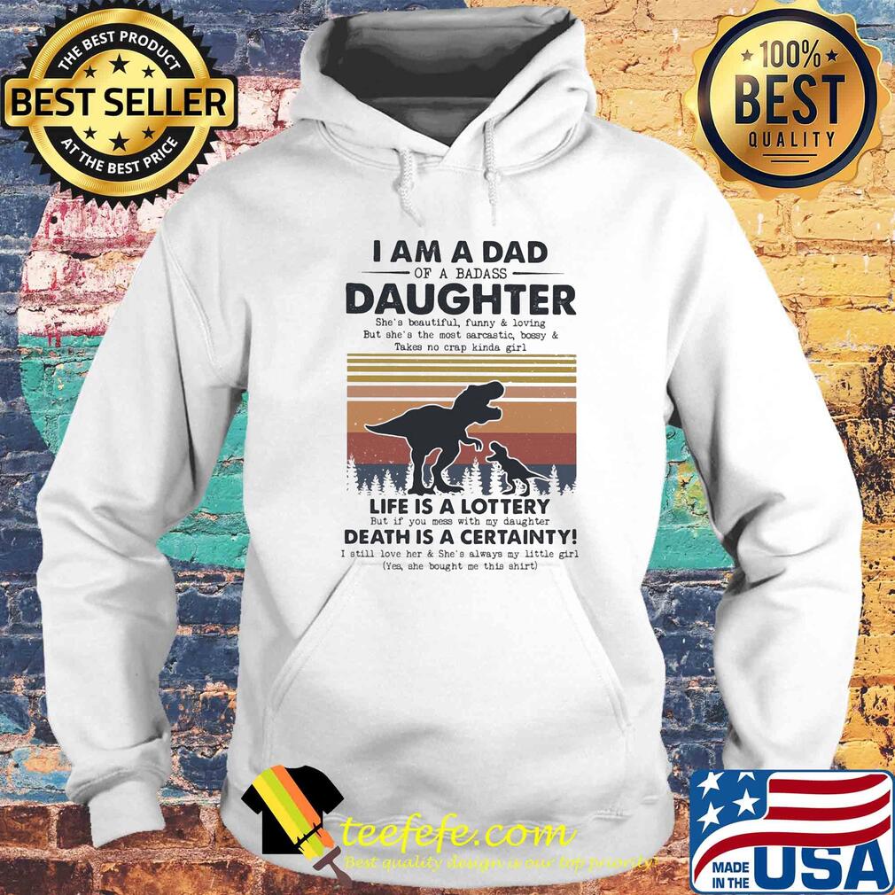 I am a dad daughter life is a lottery death is a certainty Dinosaur vintage s Hoodie I am a dad daughter life is a lottery death is a certainty Dinosaur vintage s Hoodie