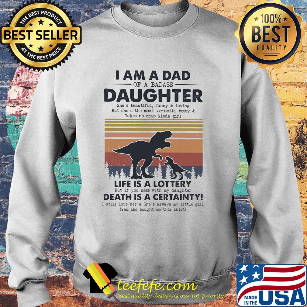 I am a dad daughter life is a lottery death is a certainty Dinosaur vintage s Sweater I am a dad daughter life is a lottery death is a certainty Dinosaur vintage s Sweater