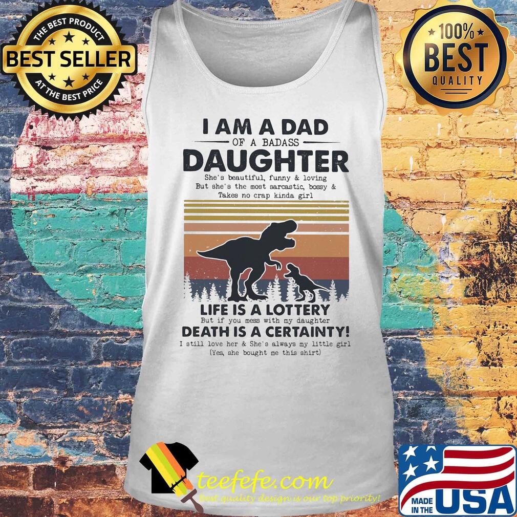 I am a dad daughter life is a lottery death is a certainty Dinosaur vintage s Tank top I am a dad daughter life is a lottery death is a certainty Dinosaur vintage s Tank top