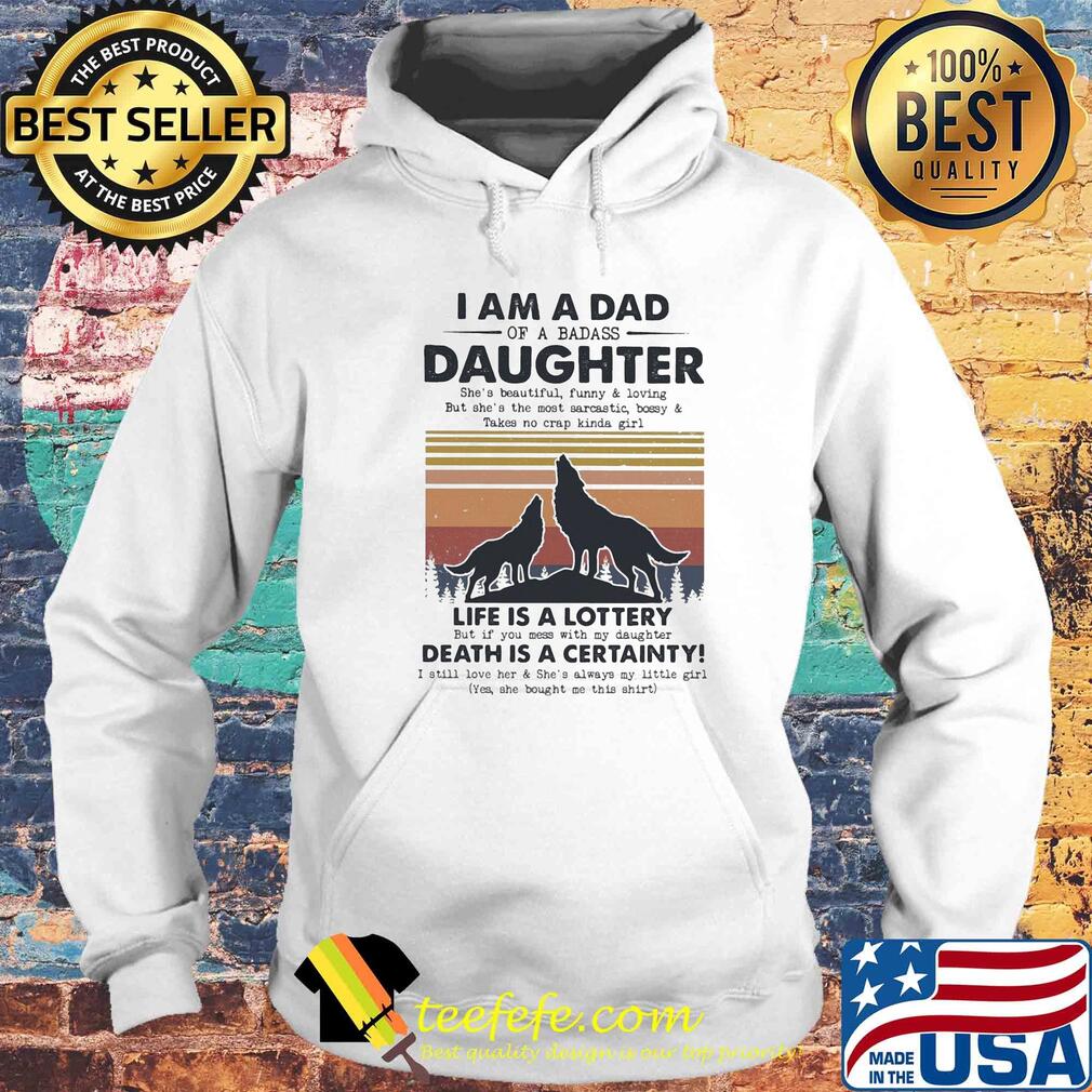 I am a dad daughter life is a lottery death is a certainty Wolf vintage s Hoodie I am a dad daughter life is a lottery death is a certainty Wolf vintage s Hoodie