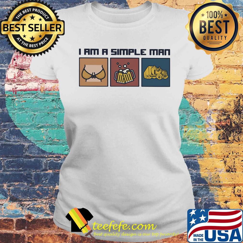 I am a simple man boob beer truck s Laides tee I am a simple man boob beer truck s Laides tee