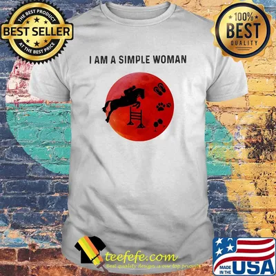 I am a simple woman horse paw wine shirt