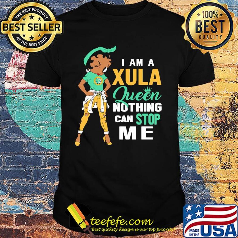 I am a Sula queen nothing can stop me shirt