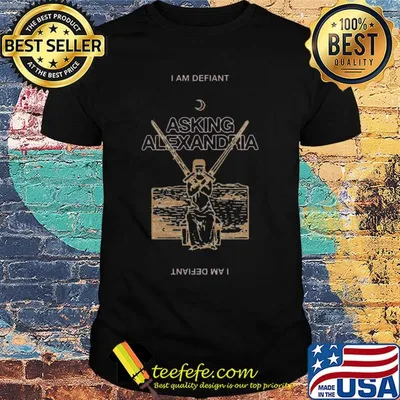 I am defiant asking alexandria shirt