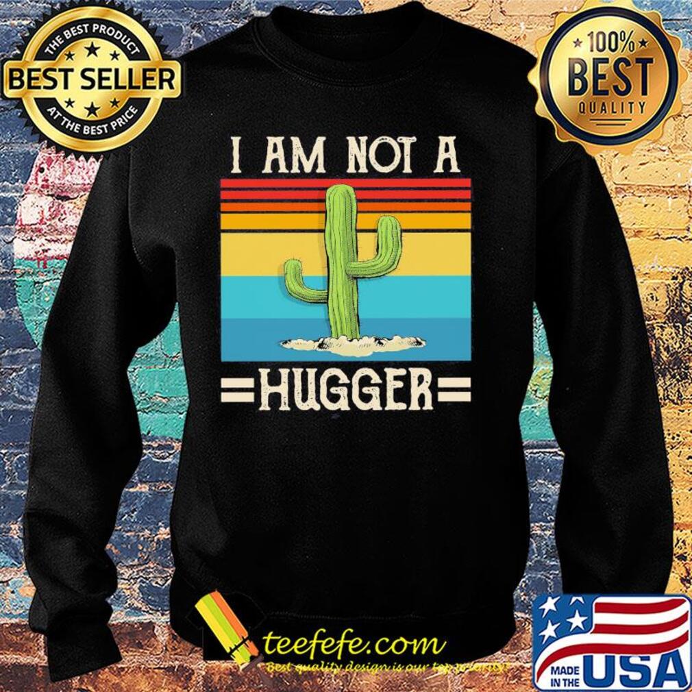I am not Cactus hugger vintage s Sweater I am not Cactus hugger vintage s Sweater